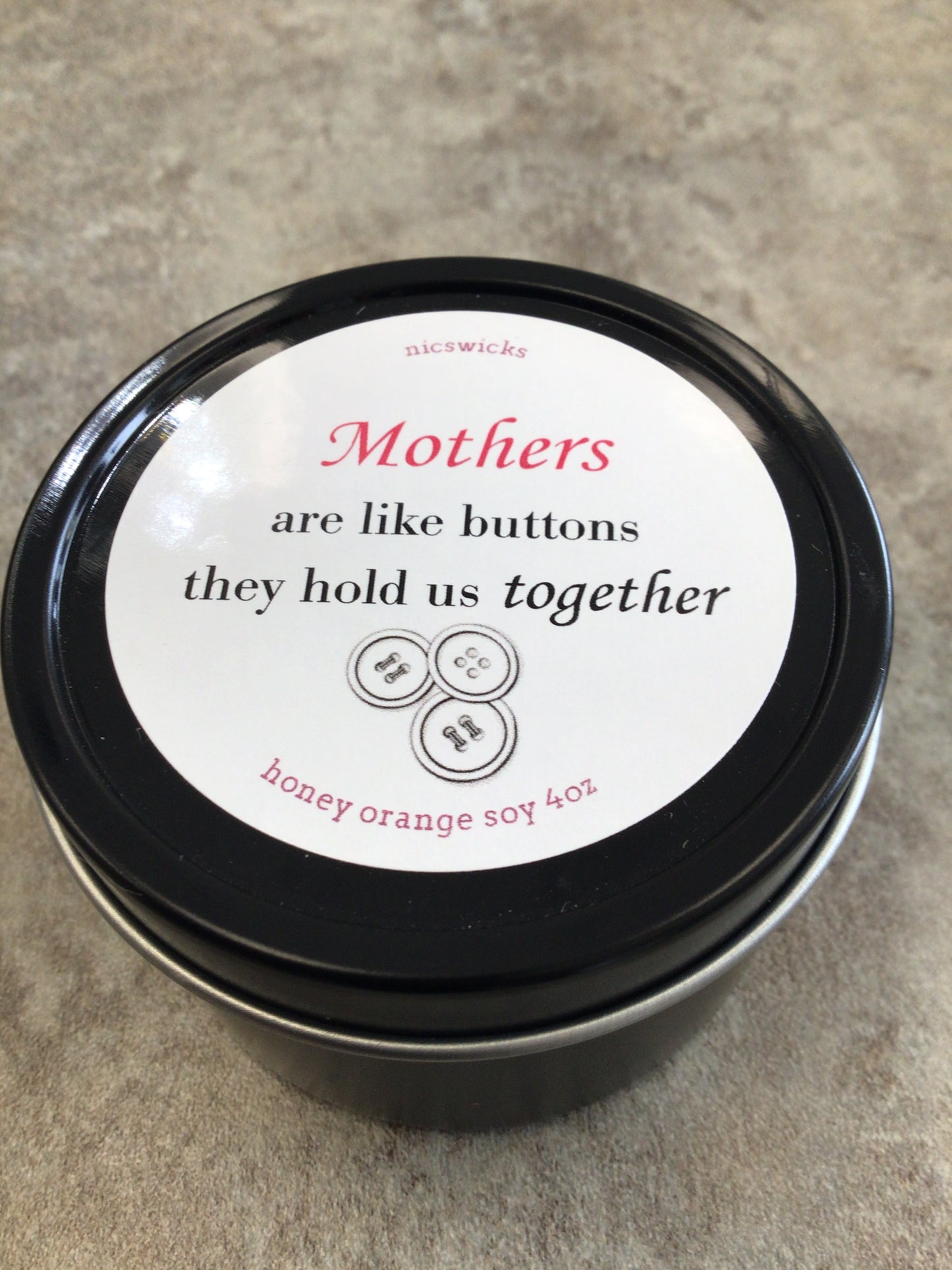 NW - MOTHERS are like buttons they hold us together - honey orange soy 4 oz candle