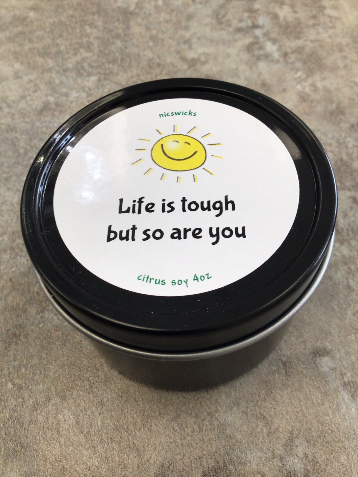 NW - Life is tough but so are you - citrus soy 4 oz candle