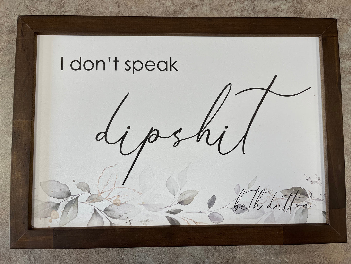WHD - I don’t speak dipshit Sign