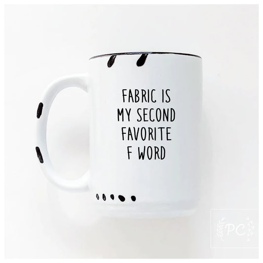 PCP0225 Fabric is my favorite second F word Mug