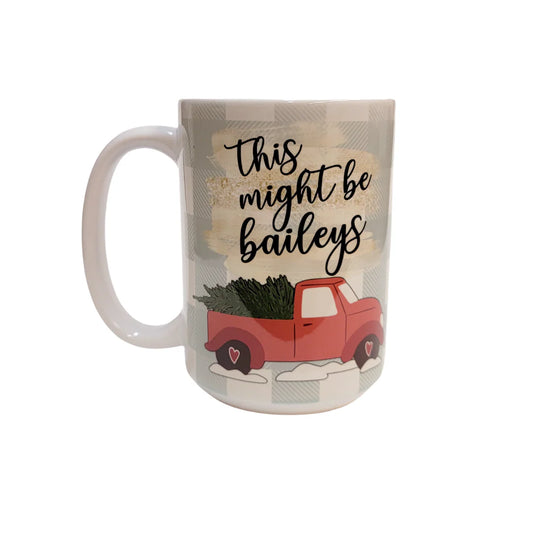 DWG1 - 15oz Mug Might be Baileys