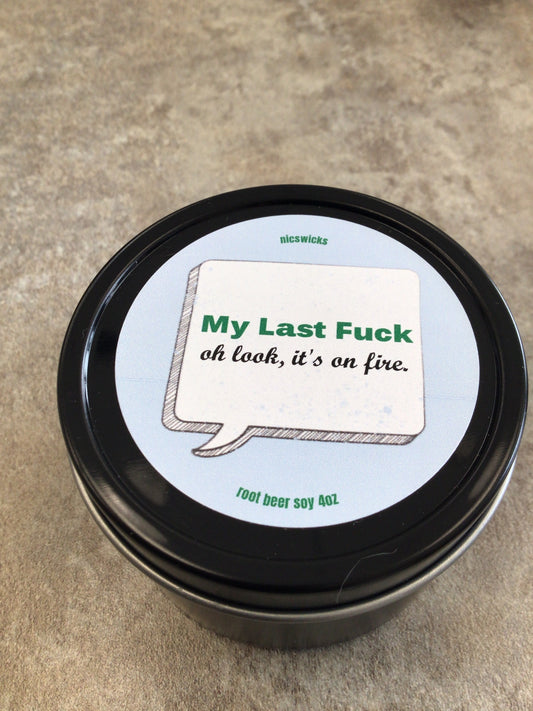 NW - My Last Fuck oh look it’s on fire - root beer soy 4 oz candle