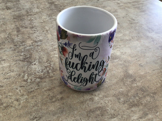 TCK - Ceramic Mug - I’m a Fucking Delight