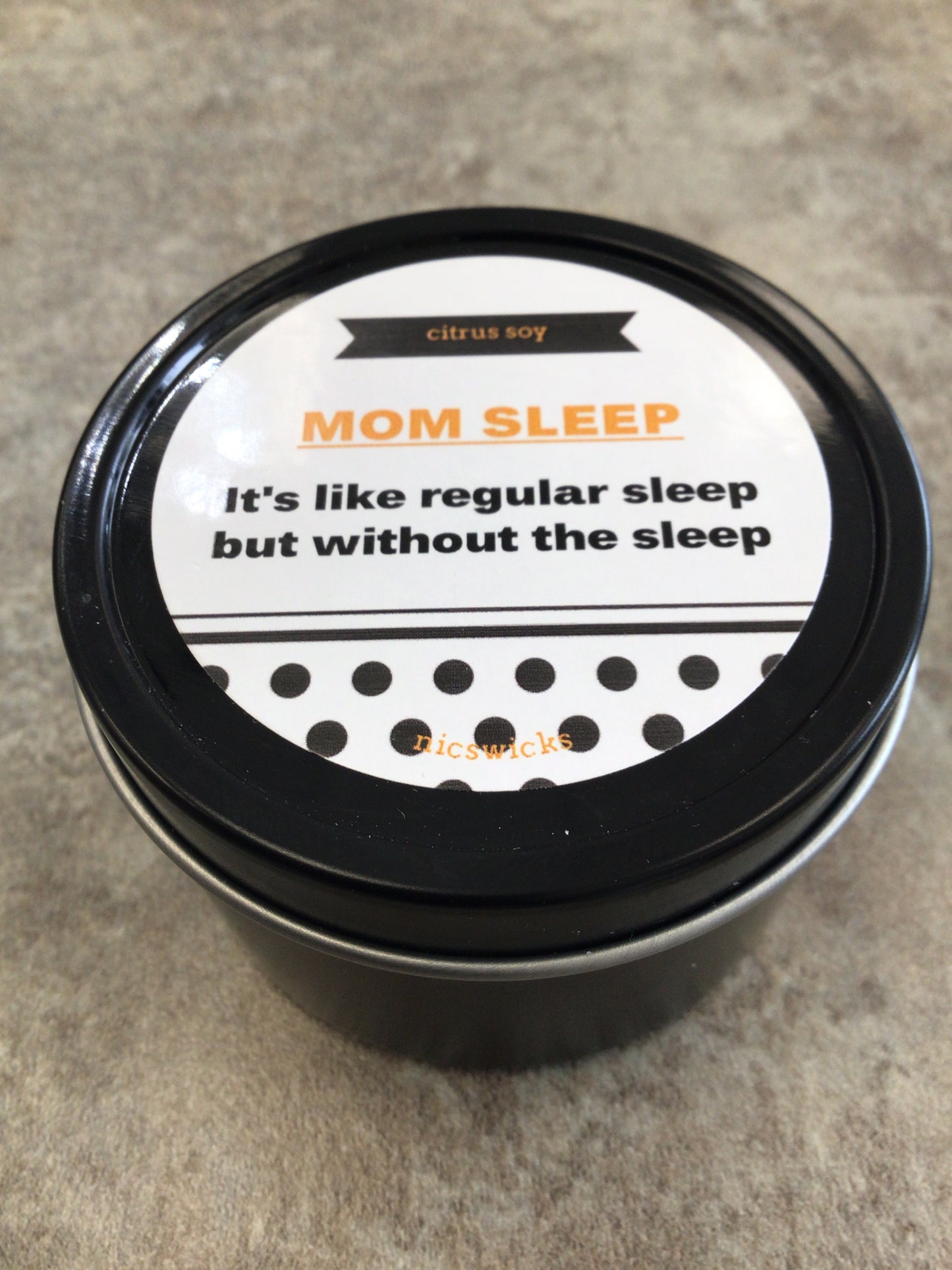 NW - MOM SLEEP It’s like regular sleep but without the sleep - citrus soy 4 oz candle