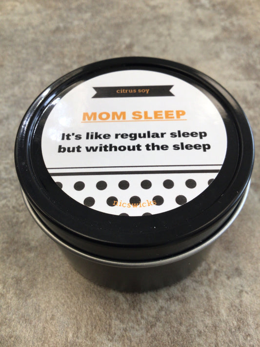 NW - MOM SLEEP It’s like regular sleep but without the sleep - citrus soy 4 oz candle