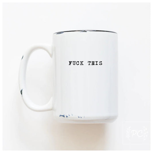 PCP0225-043 Fuck this Mug