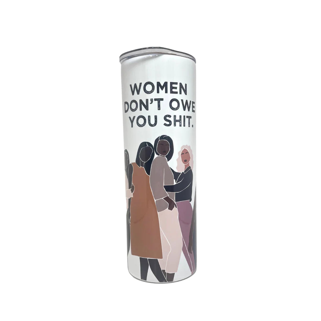 DWG413 “Women don’t owe you” Tumbler