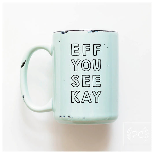 PCP0225-125 EFF YOU SEE Mug