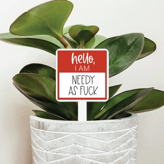 KDC - Hello, I’m Needy AF - Plant Marker